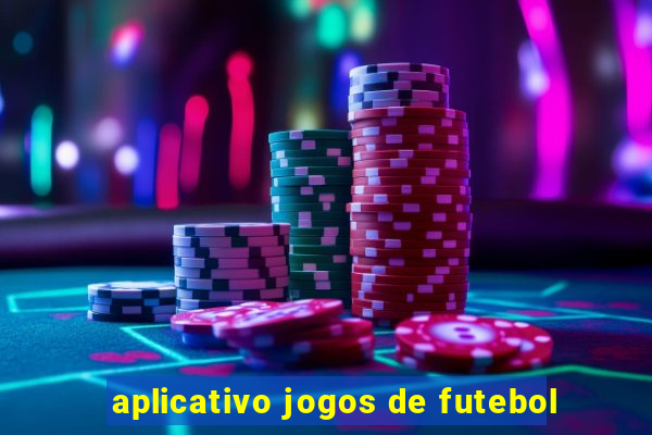 aplicativo jogos de futebol